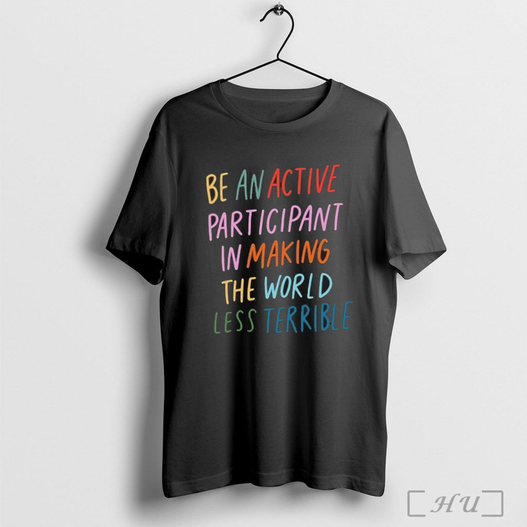 Officials Be An Active Participant In Making The World Less Terrible T Shirt