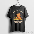 Officials Bear Everything Will Be Ok When The Worms Eat My Body T Shirt