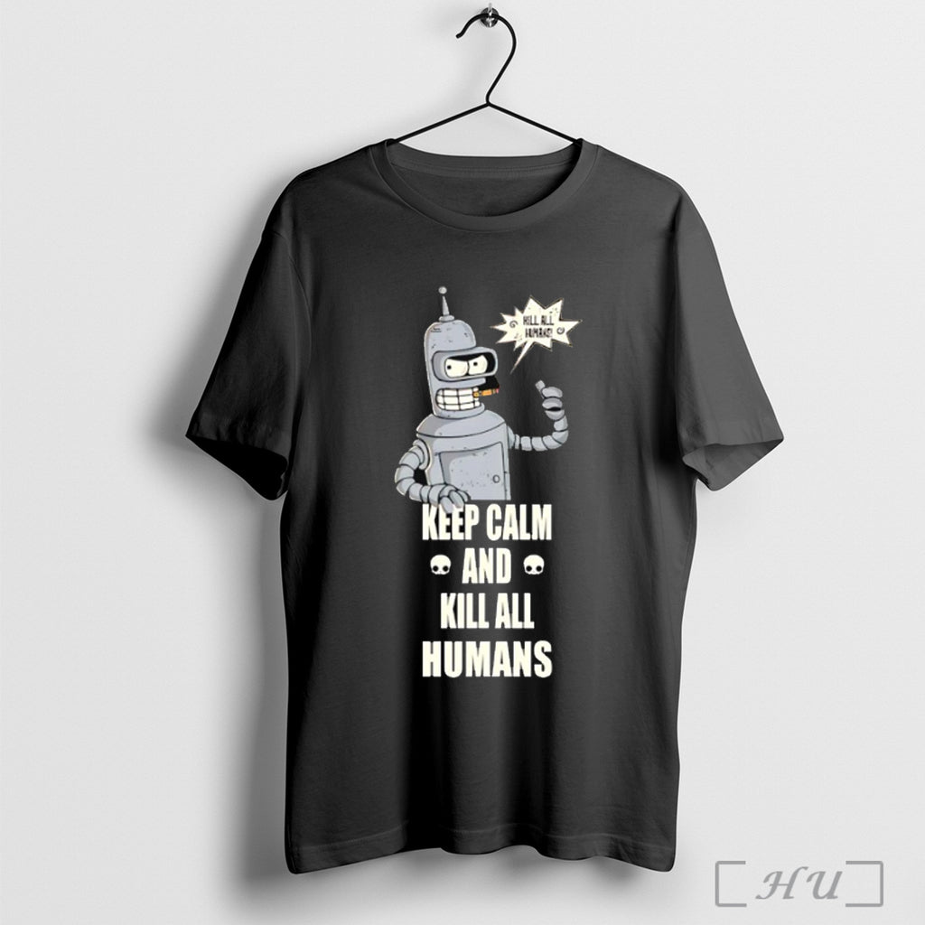 Officials Bender Keep Calm And Kill All Humans T Shirt