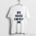 Officials Big House Energy Michigan Wolverines T Shirt