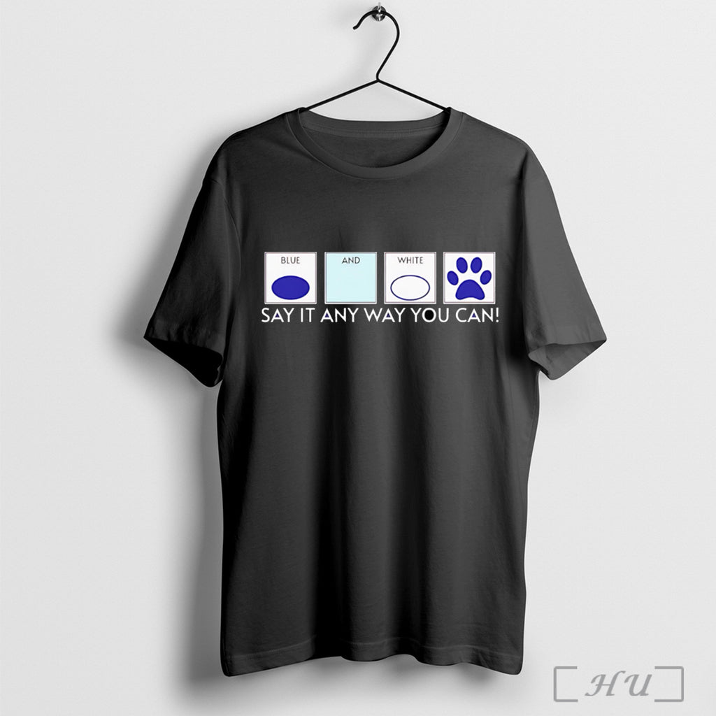 Officials Blue And White Say It Any Way You Can T Shirt