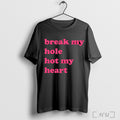 Officials Break My Hole Not My Heart T Shirt