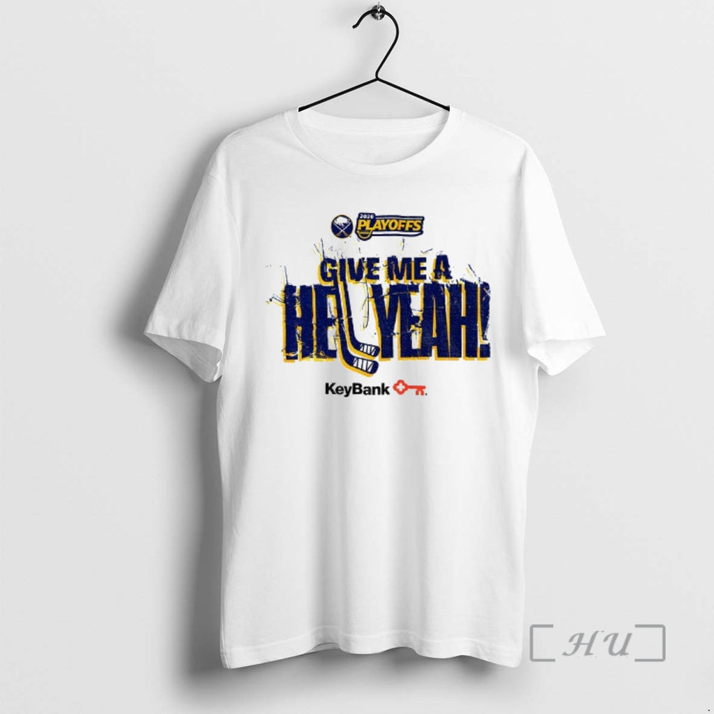 Officials Buffalo Sabres Hockey Give Me A Hell Yeah Keybank 2026 Playoffs Premium T Shirts