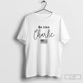 Charlie Kirk Be Like Charlie American Shirt Sweater