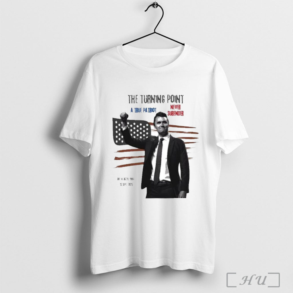 Officials Charlie Kirk The Turning Point A True Patriot Never Surrender Rip 1993 2025