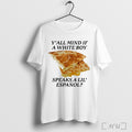 Officials Cheese Quesadillas Yall Mind If A White Boy Speaks A Lil Espanol