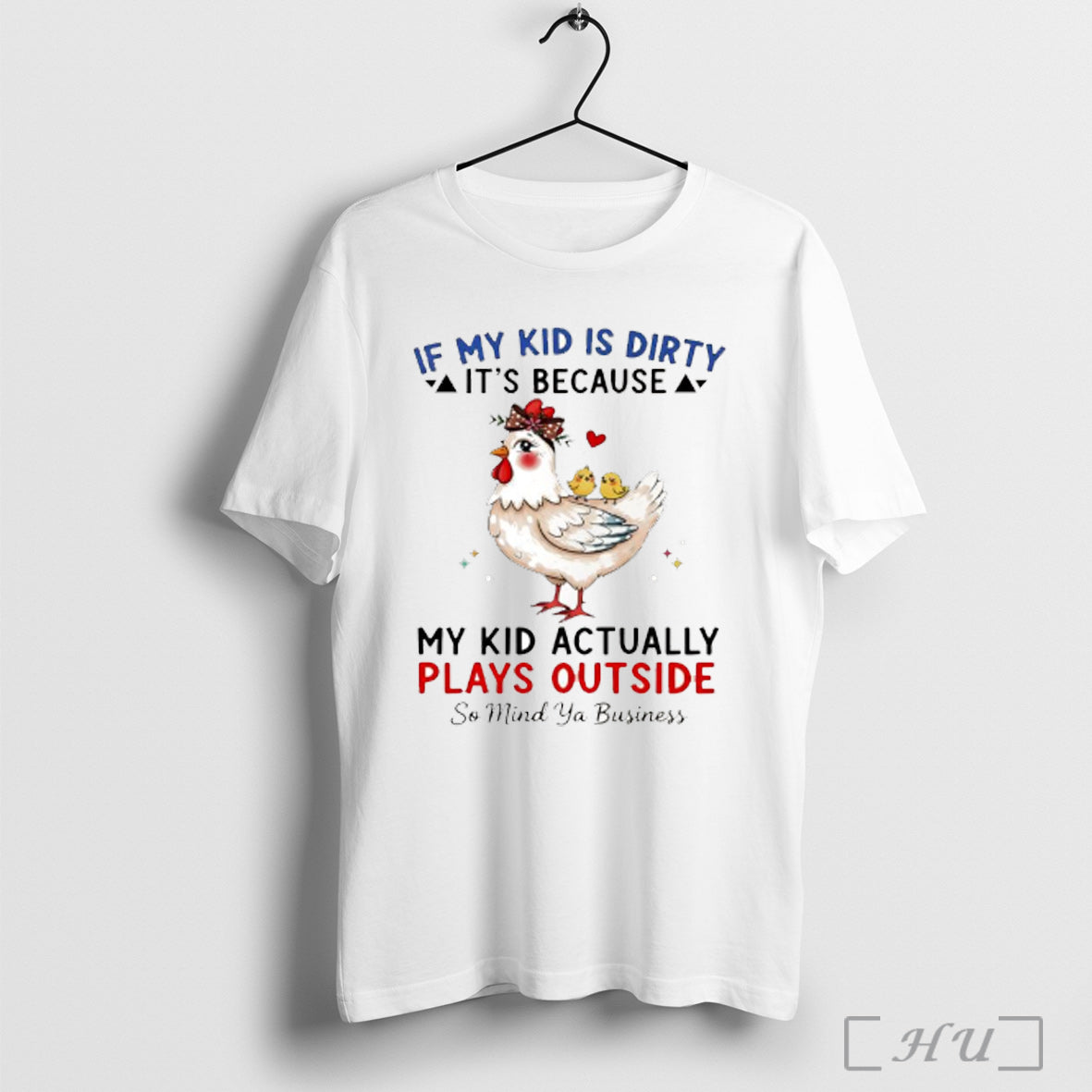 Officials Chicken If My Kid Is Dirty Its Because My Kid Actually Plays Outside So