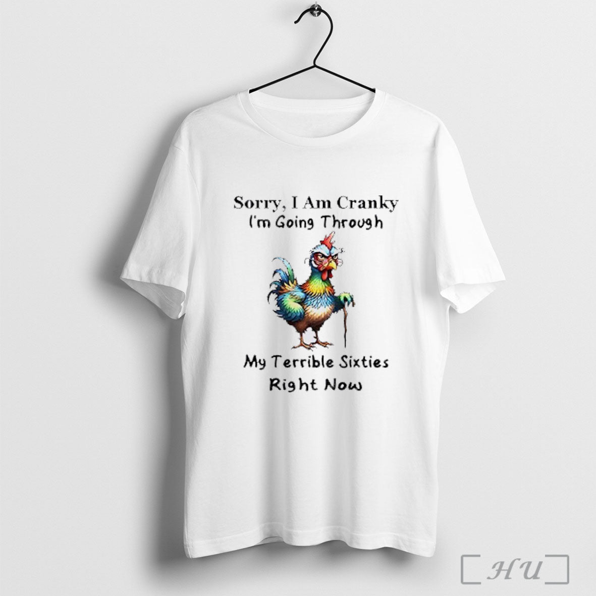 Officials Chicken Sorry I Am Cranky Im Going Through My Terrible Sixties Right Now