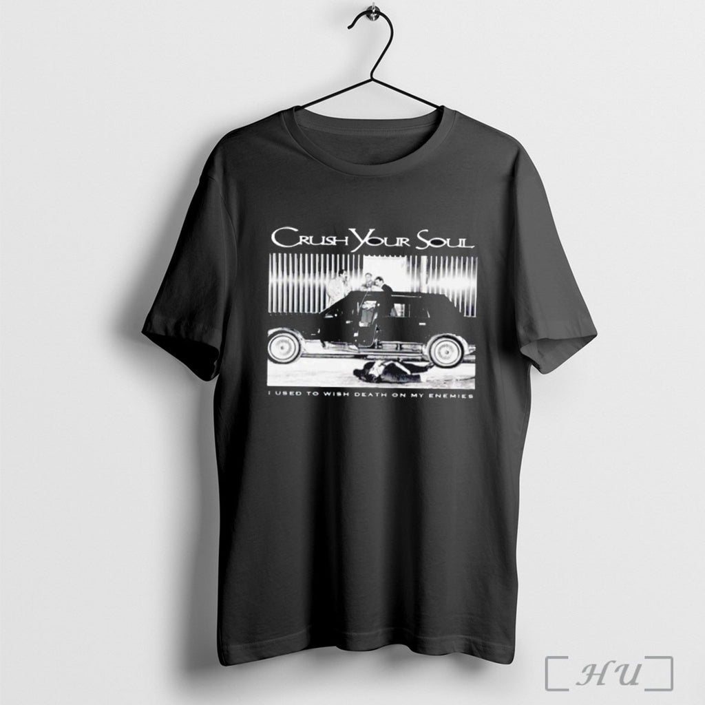 Officials Crush Your Soul I Used To Wish Death On My Enemies T Shirt