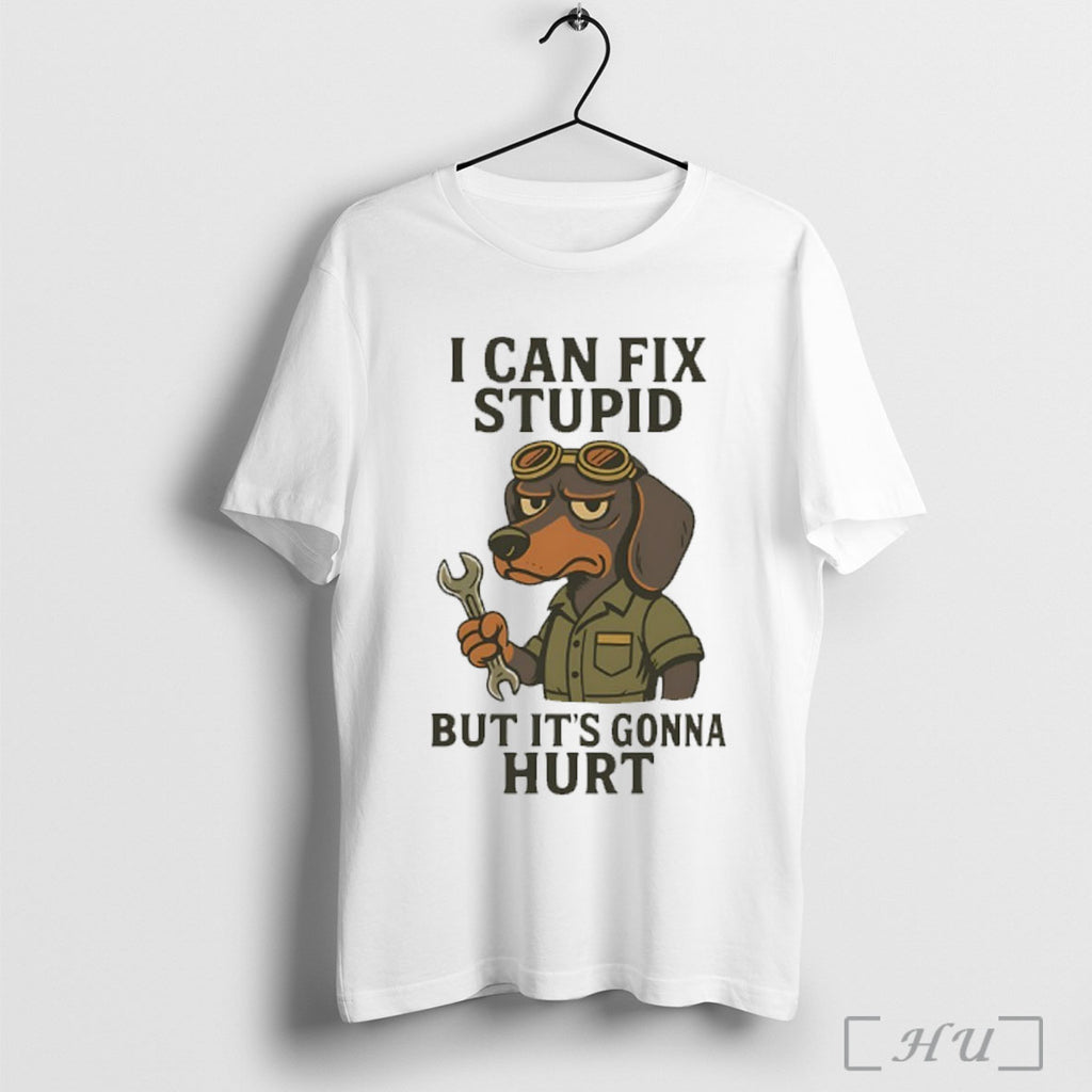 Officials Dachshund I Can Fix Stupid But Its Gonna Hurt T Shirt