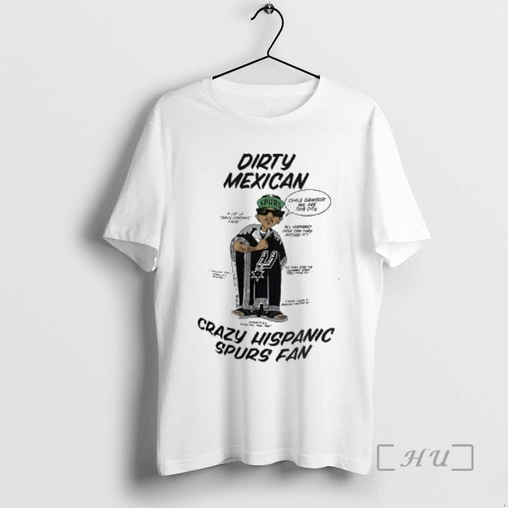 Officials Dirty Mexican Chale Gringos We Are This City Crazy Hispanic Spurs Premium T Shirts