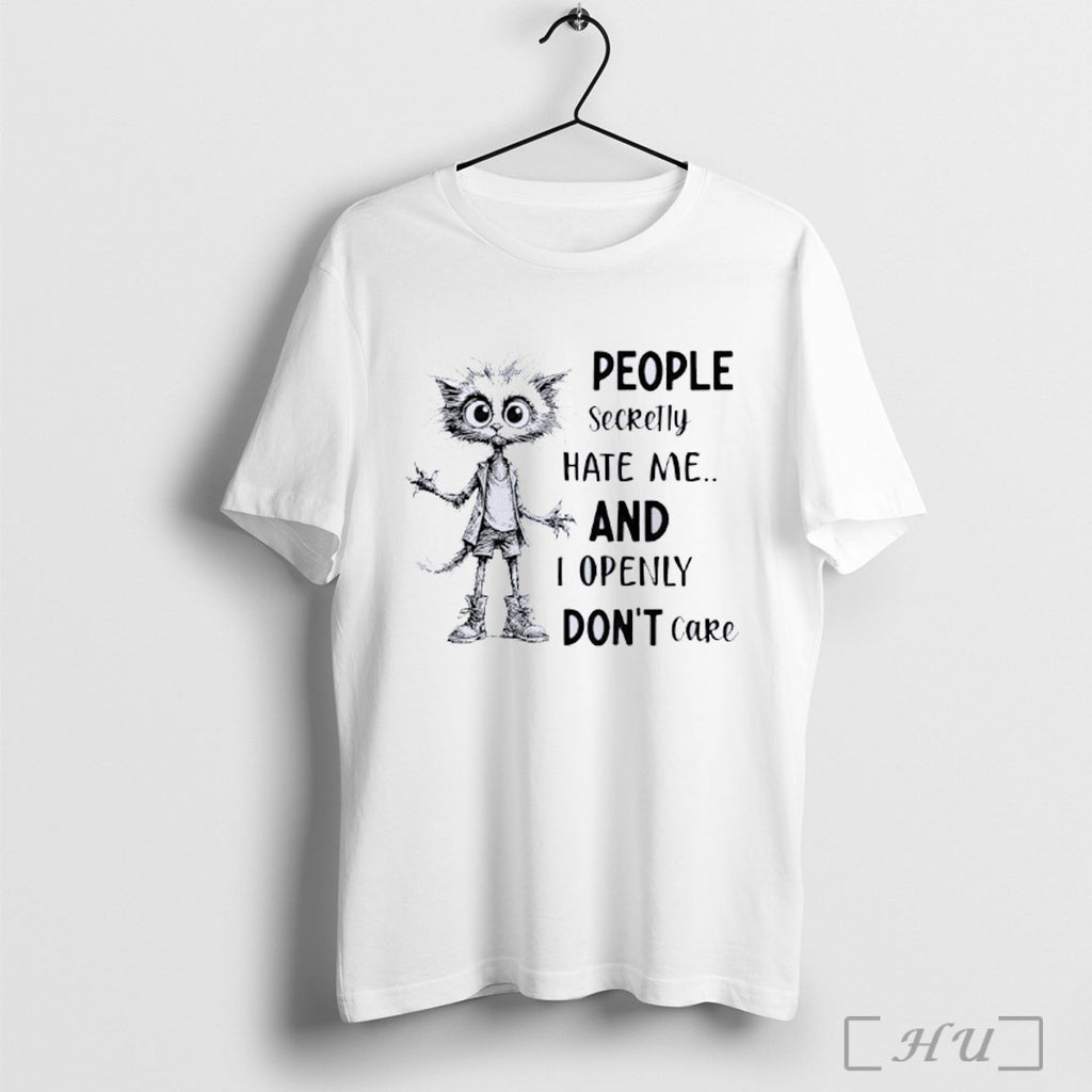 Officials Disheveled Cat People Secretly Hate Me And I Openly Dont Care Classic Mens
