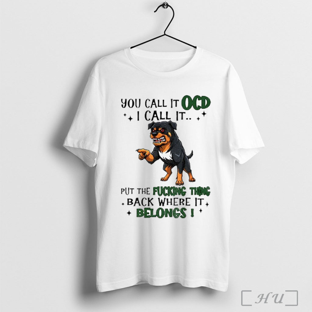Officials Dog You Call It Ocd I Call It Put The Fucking Thing Back Where