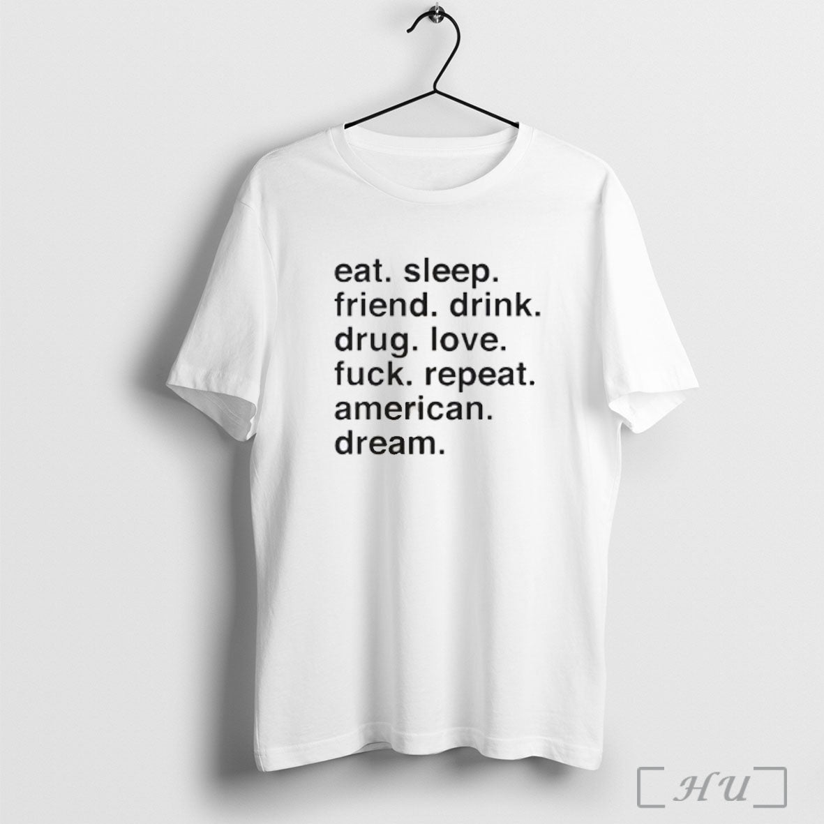 Officials Eat Sleep Friend Drink Drug Love Fuck Repeat American Dream T Shirt