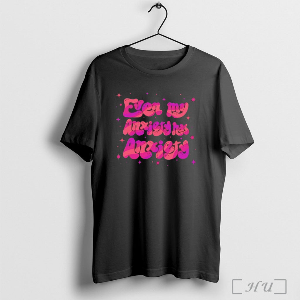 Officials Even My Anxiety Has Anxiety T Shirt