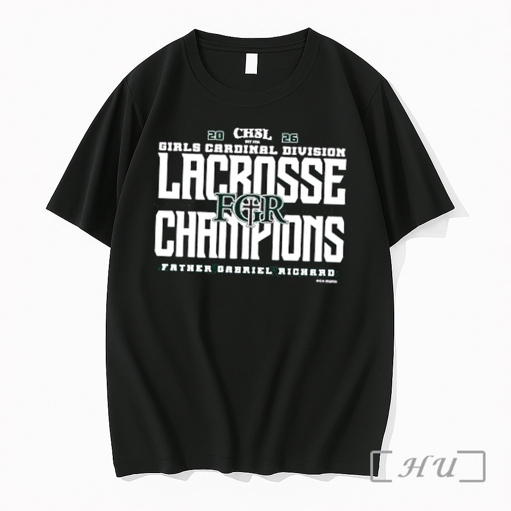 Officials Father Gabriel Richard 2026 Chsl Girls Lacrosse Cardinal Division Champions Premium T Shirts Sweater