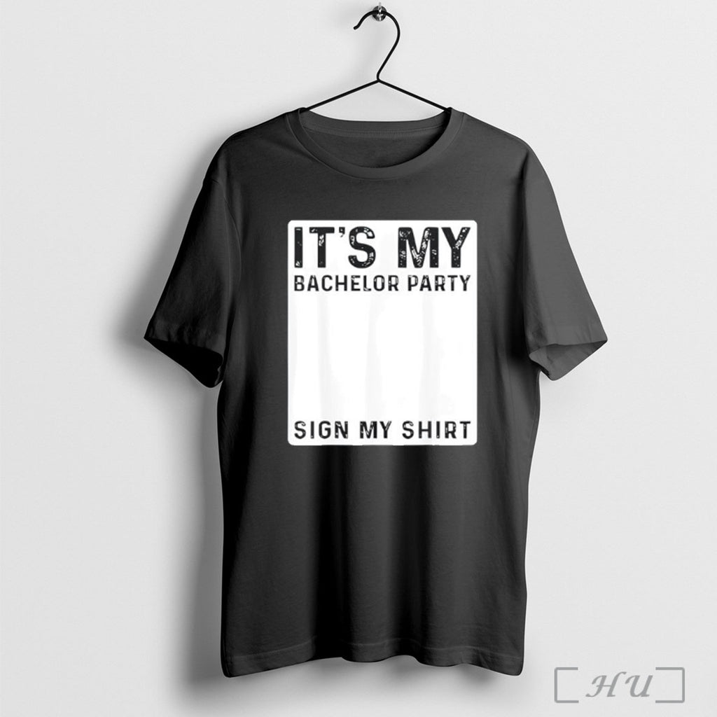 Officials Funny Wedding Its Bachelor Party Sign My T Shirt
