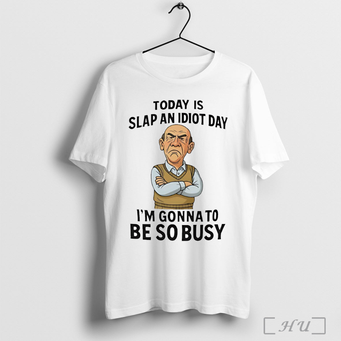 Officials Grumpy Old Man Today Is Slap An Idiot Day Im Gonna To Be So