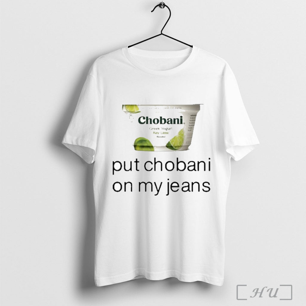Officials Guardin Chobani Put Chobani On My Jeans T Shirt