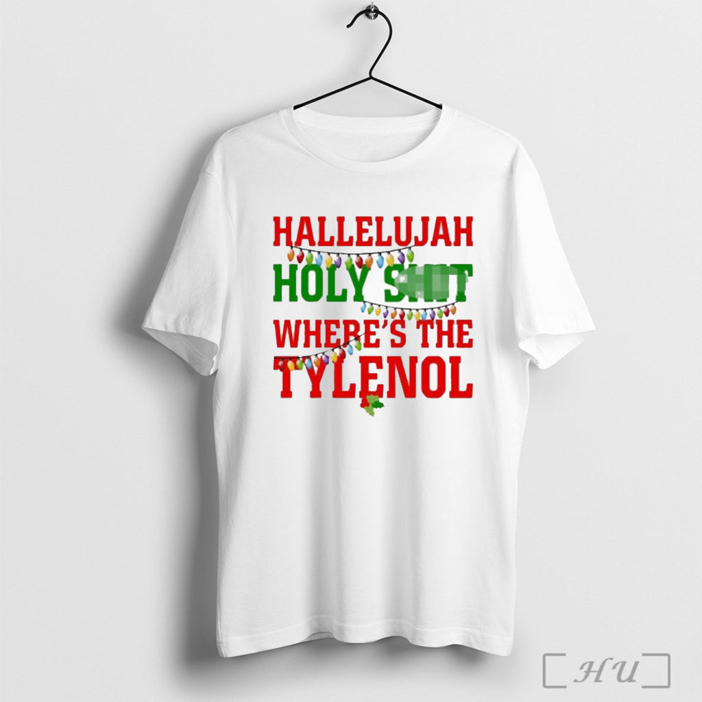 Officials Hallelujah Holy Shit Wheres The Tylenol Christmas T Shirt