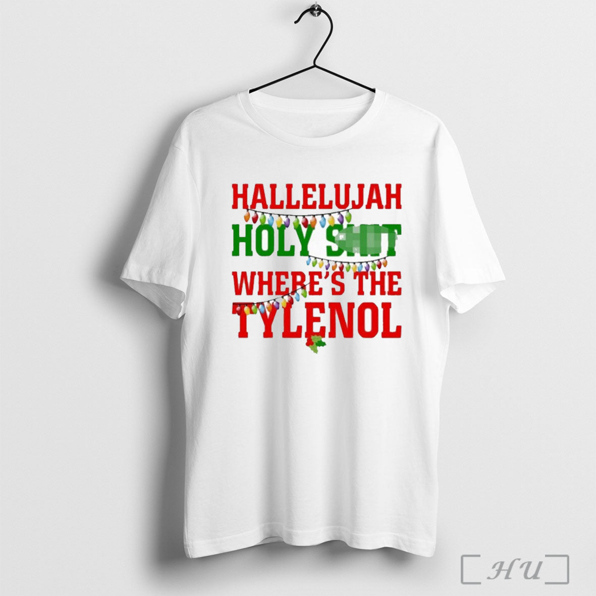Officials Hallelujah Holy Shit Wheres The Tylenol Christmas T Shirt