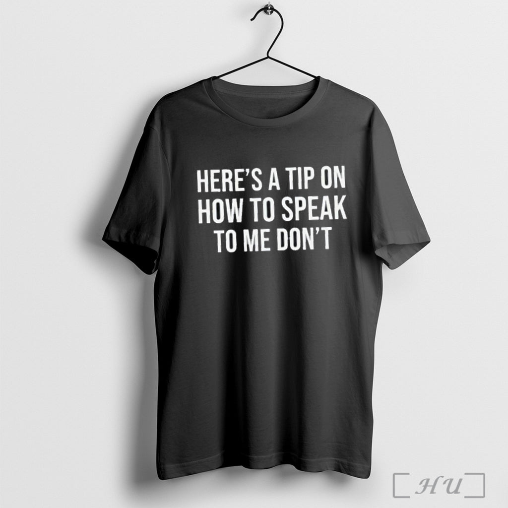 Officials Heres A Tip On How To Speak To Me Dont Tex T Shirt