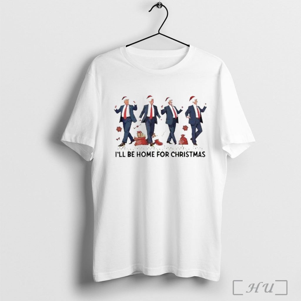 Officials I Will Be Home For Christmas Dancing Trump T Shirt