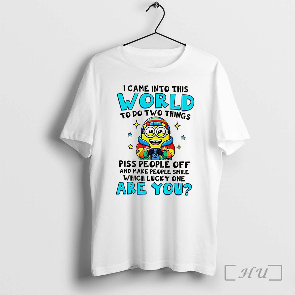 Officials I Came Into This World To Do Two Things Minion Tee Premium T Shirts