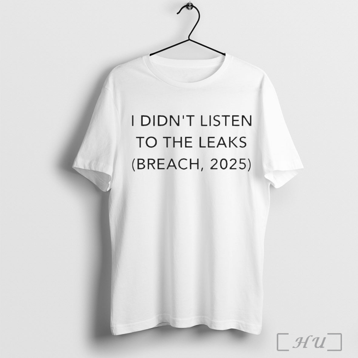 Officials I Didnt Listen To The Leaks Breach 2025 T Shirt