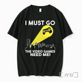 Officials I Must Go The Video Games Need Me Premium T Shirts Sweater Hoodie Jpg