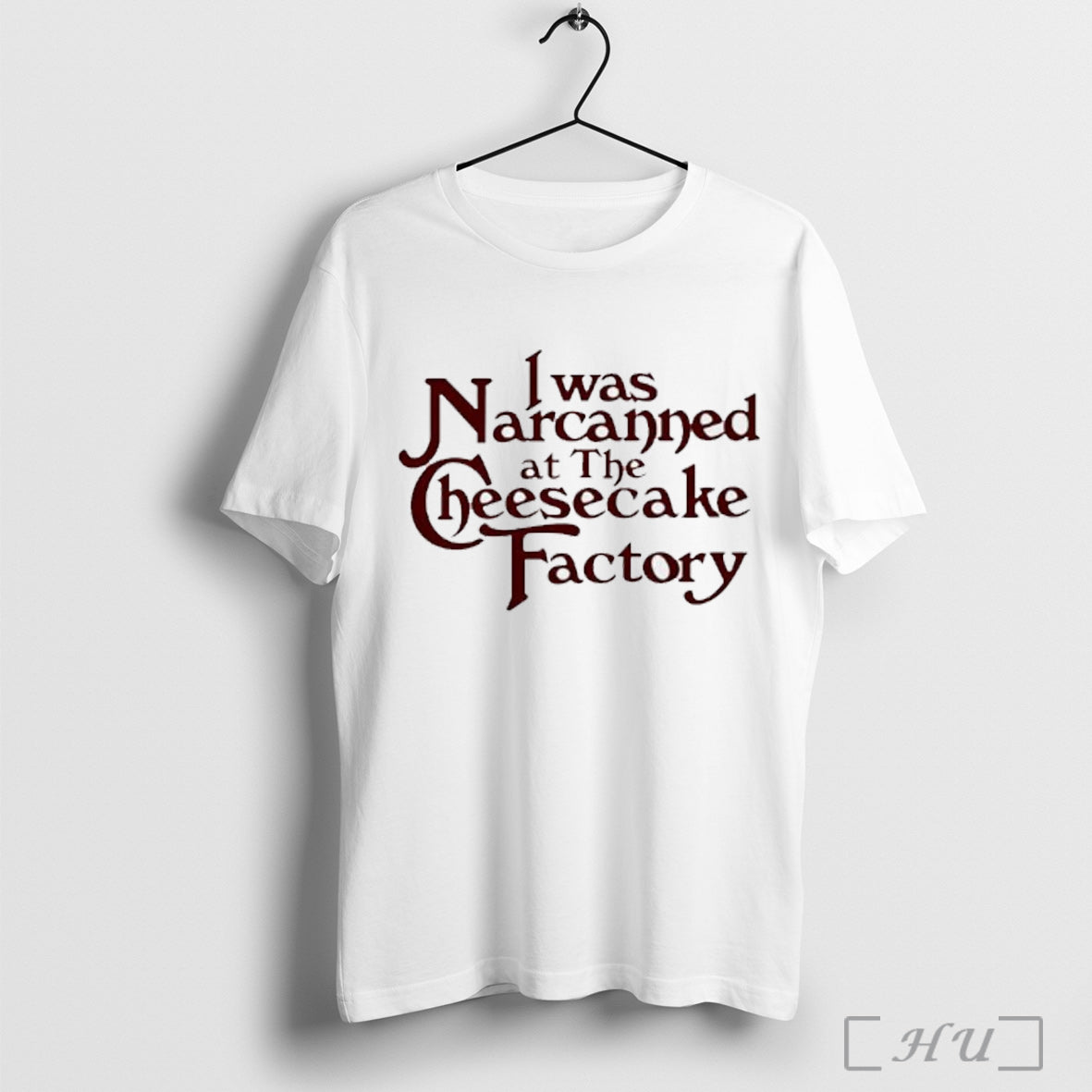 Officials I Was Narcanned At The Cheesecake Factory T Shirt