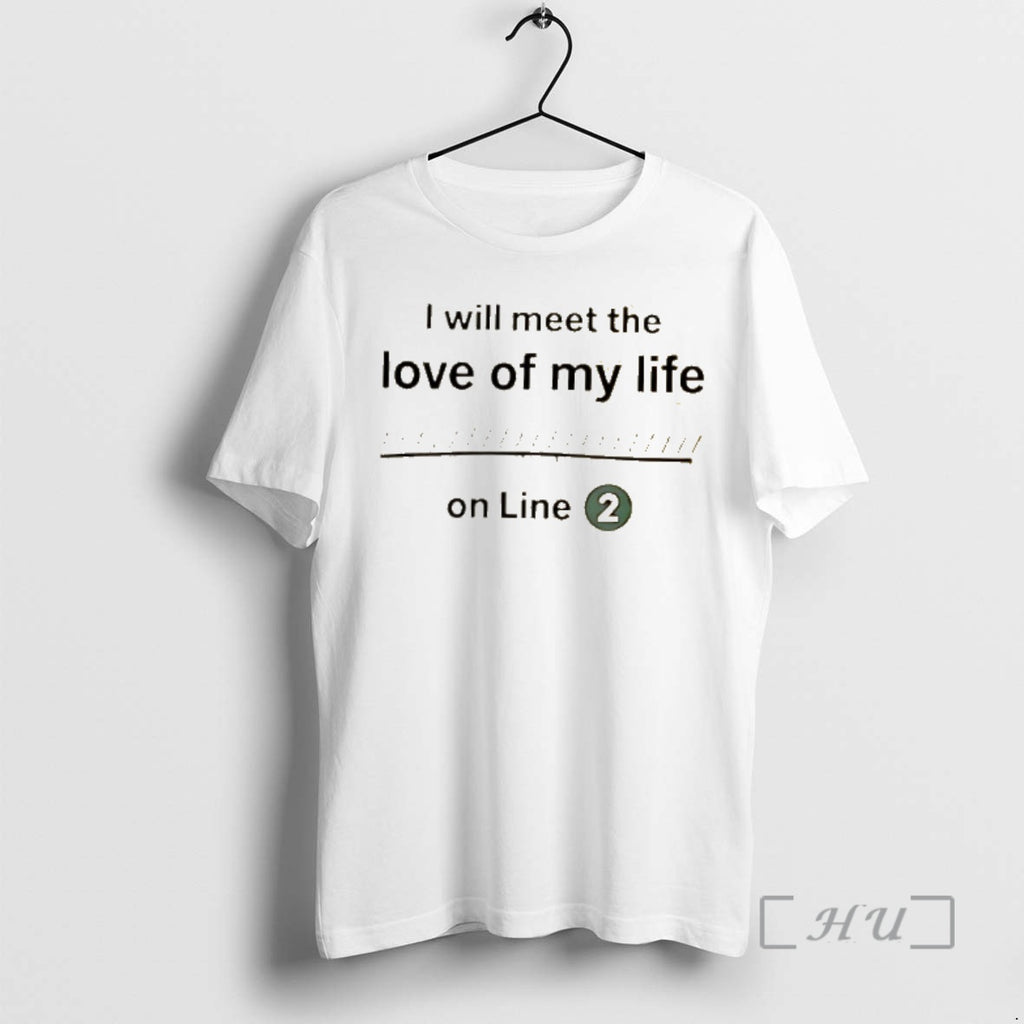 Officials I Will Meet The Love Of My Life On Line 2 Premium T Shirts