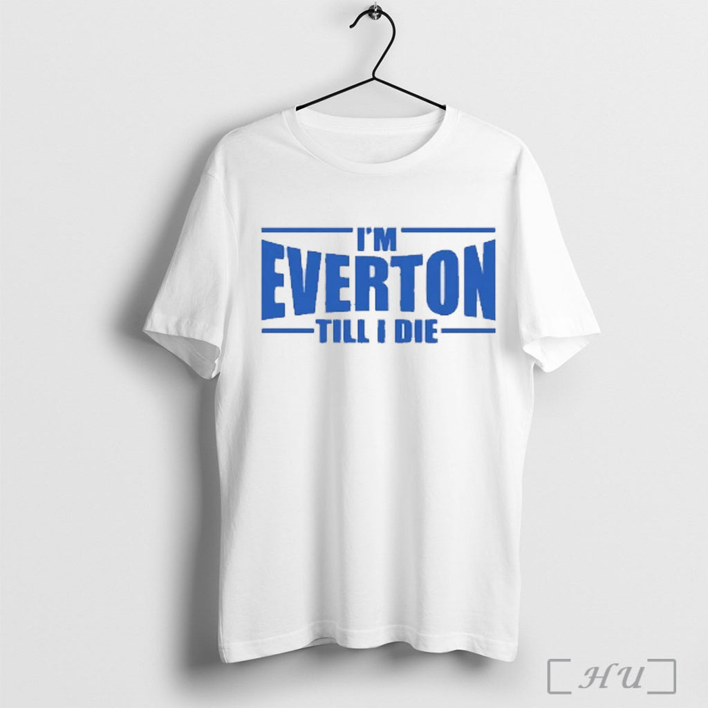 Officials Im Everton Fc Till I Die T Shirt