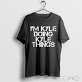 Officials Im Kyle Doing Kyle Things T T Shirt