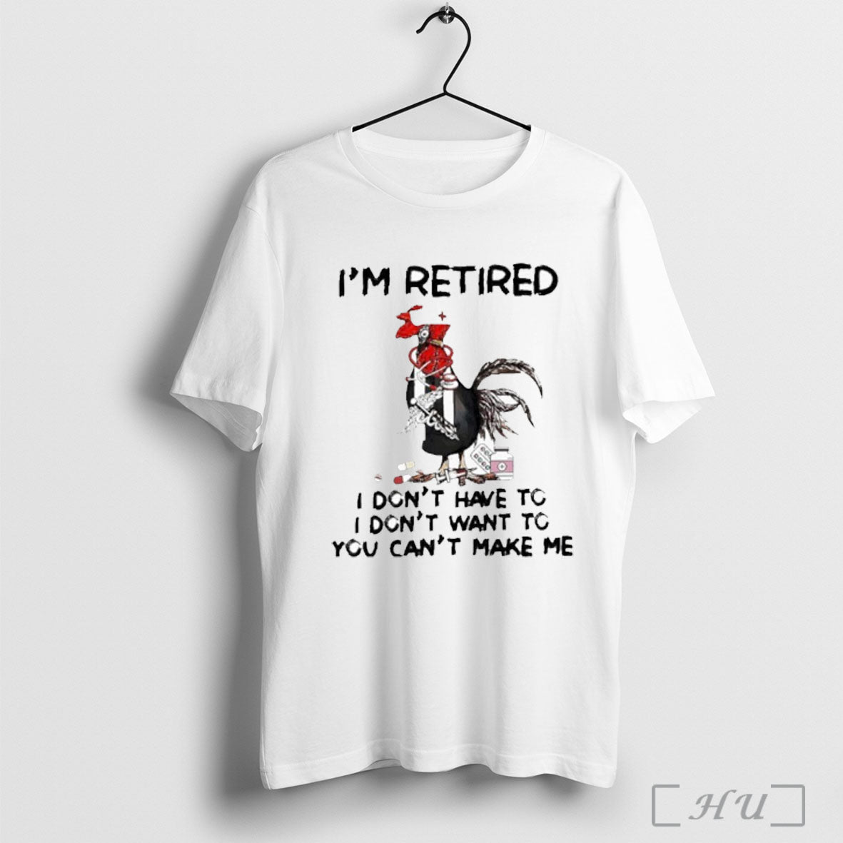 Officials Im Retired I Dont Have To You Cant Make Me T Shirt