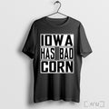 Officials Iowa Has Bad Corn T Shirt