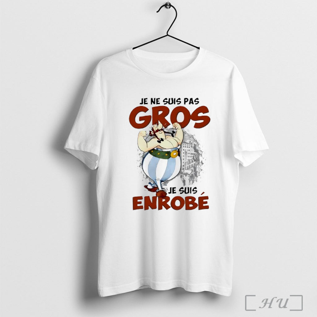 Officials Je Ne Suis Pas Gros Je Suis Enrobe T Shirt