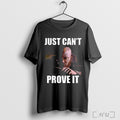 Officials Just Cant Prove It James Doakes T Shirt