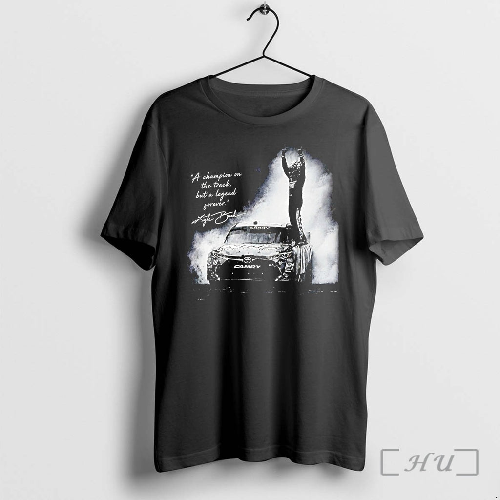 Officials Kyle Busch A Champion On The Track But A Legend Forever Premium T Shirts