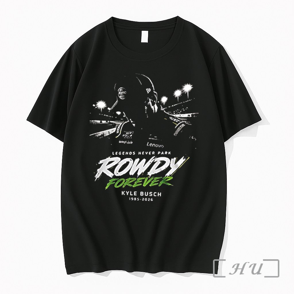 Officials Legends Never Park Rowdy Forever Kyle Busch 1985 2026 Signature Premium T Shirts Sweater