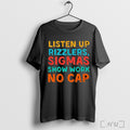 Officials Listen Up Rizzlers Sigmas Show What They Know No Cap T Shirt