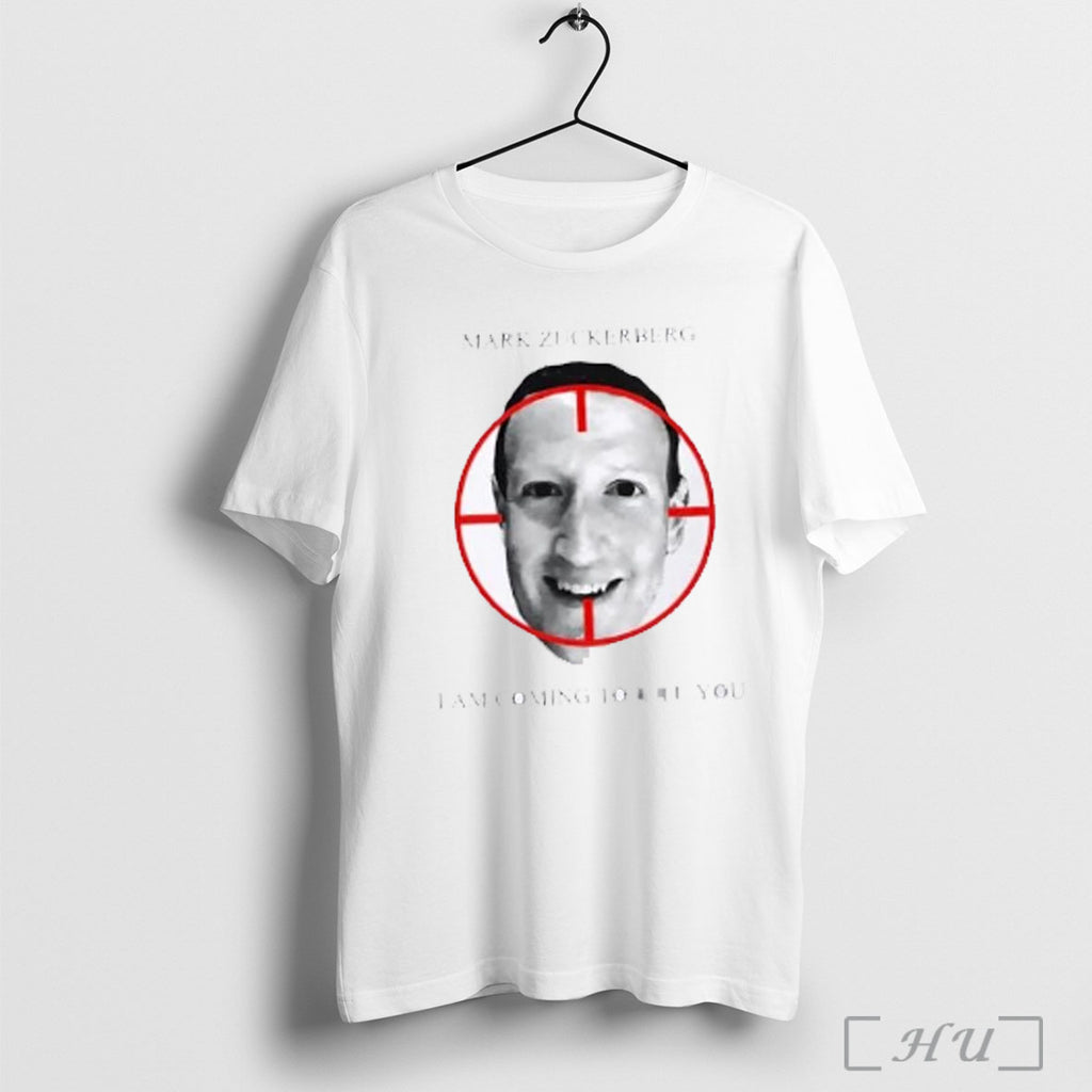 Officials Mark Zuckerberg I Am Coming To Kill You T Shirt