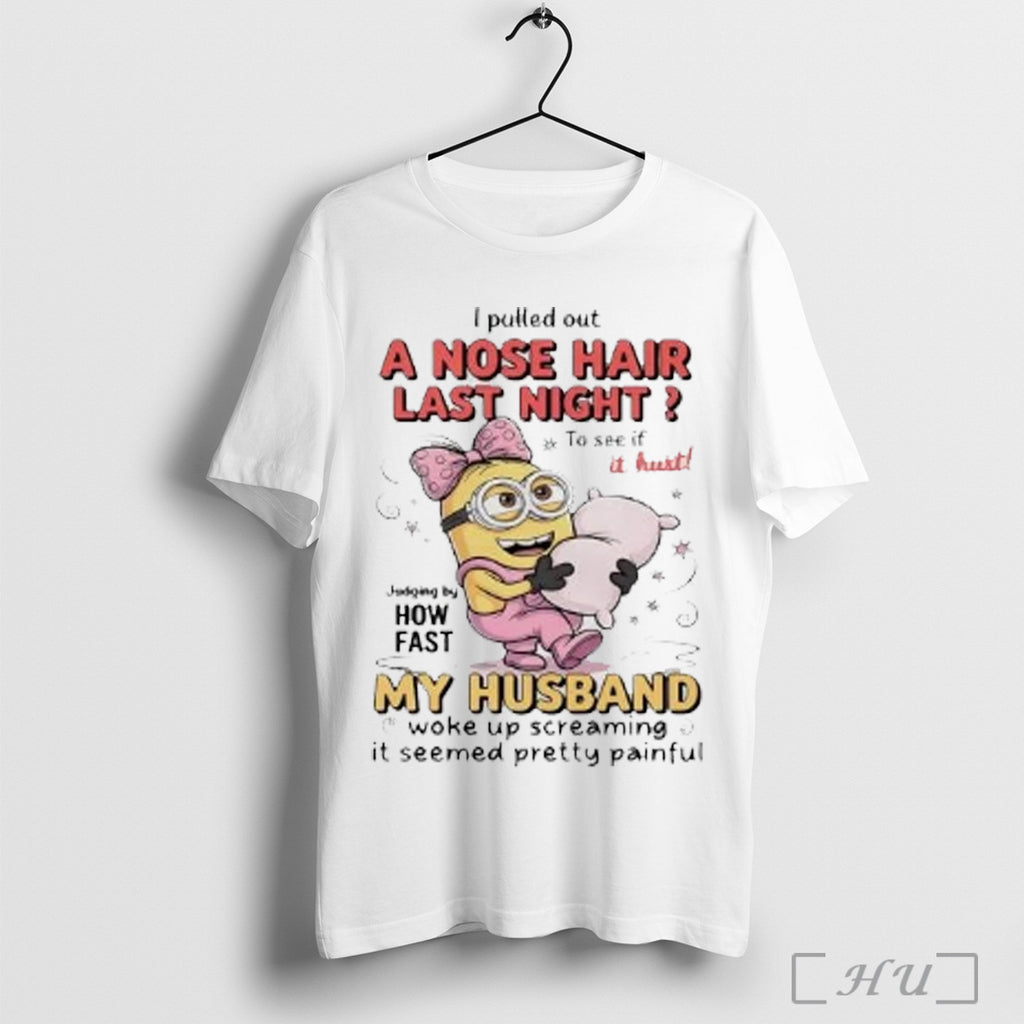 Officials Minion I Pulled Out A Nose Hair Last Night It Hurt My Husband