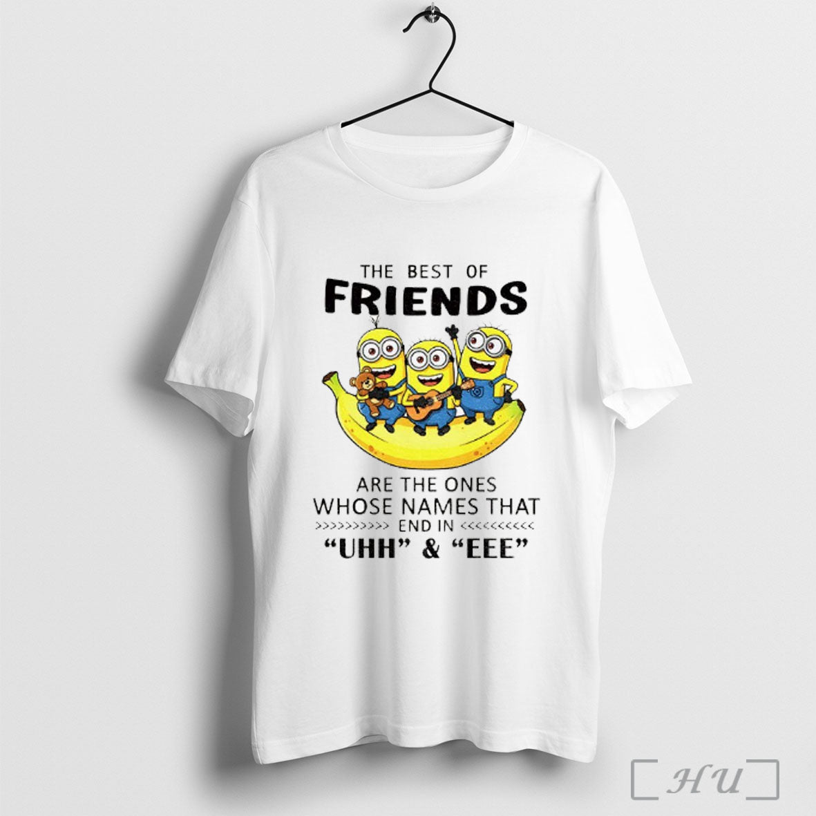 Officials Minion Banana The Best Of Friends Are The Ones Whose Names That End In
