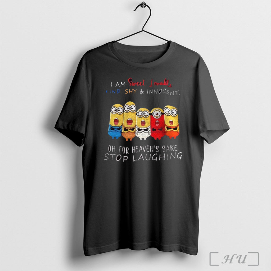 Officials Minion I Am Sweet Lovable Kind Shy And Innocent Oh For Heavens Sake Stop