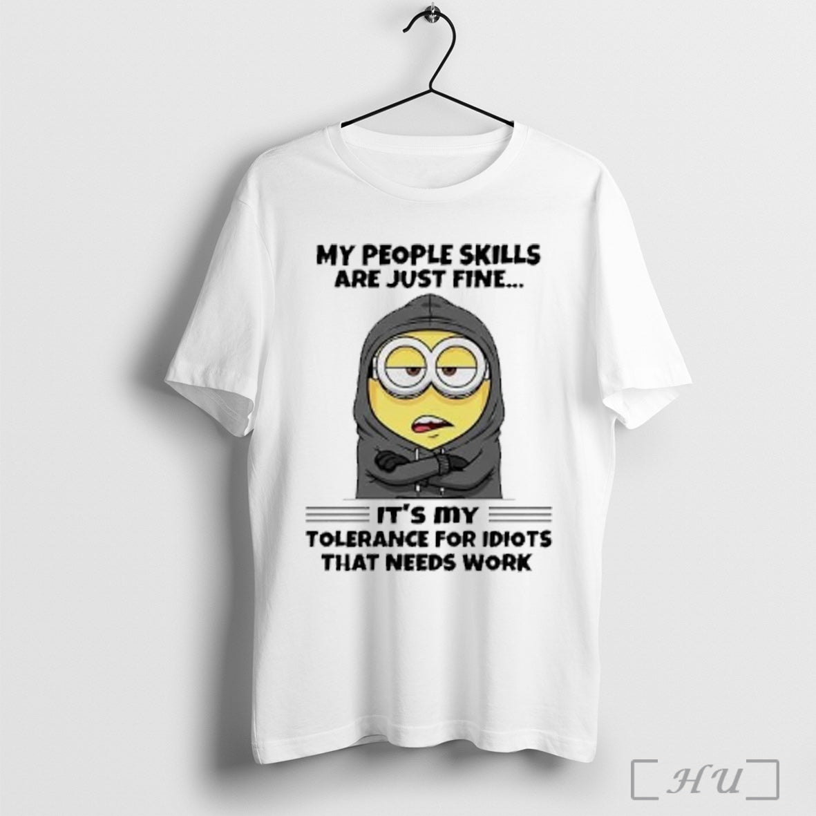 Officials Minion My People Skills Are Just Fine Its My Tolerance For Idiots That Needs