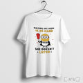 Officials Minion Raising My Mom Is So Hard She Doesnt Listen T Shirt