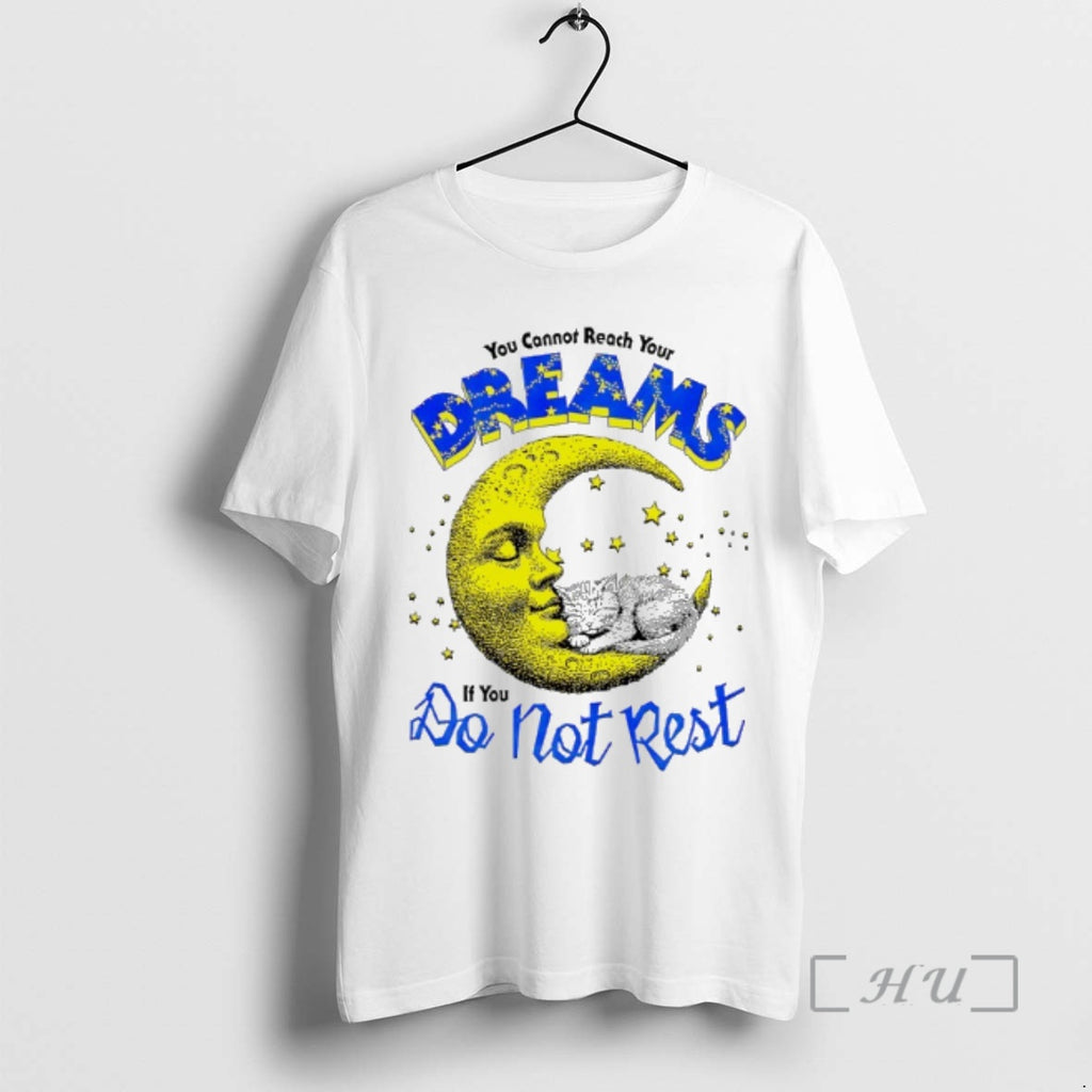 Officials Moon You Cannot Reach Your Dreams If You Do Not Rest Premium T Shirts