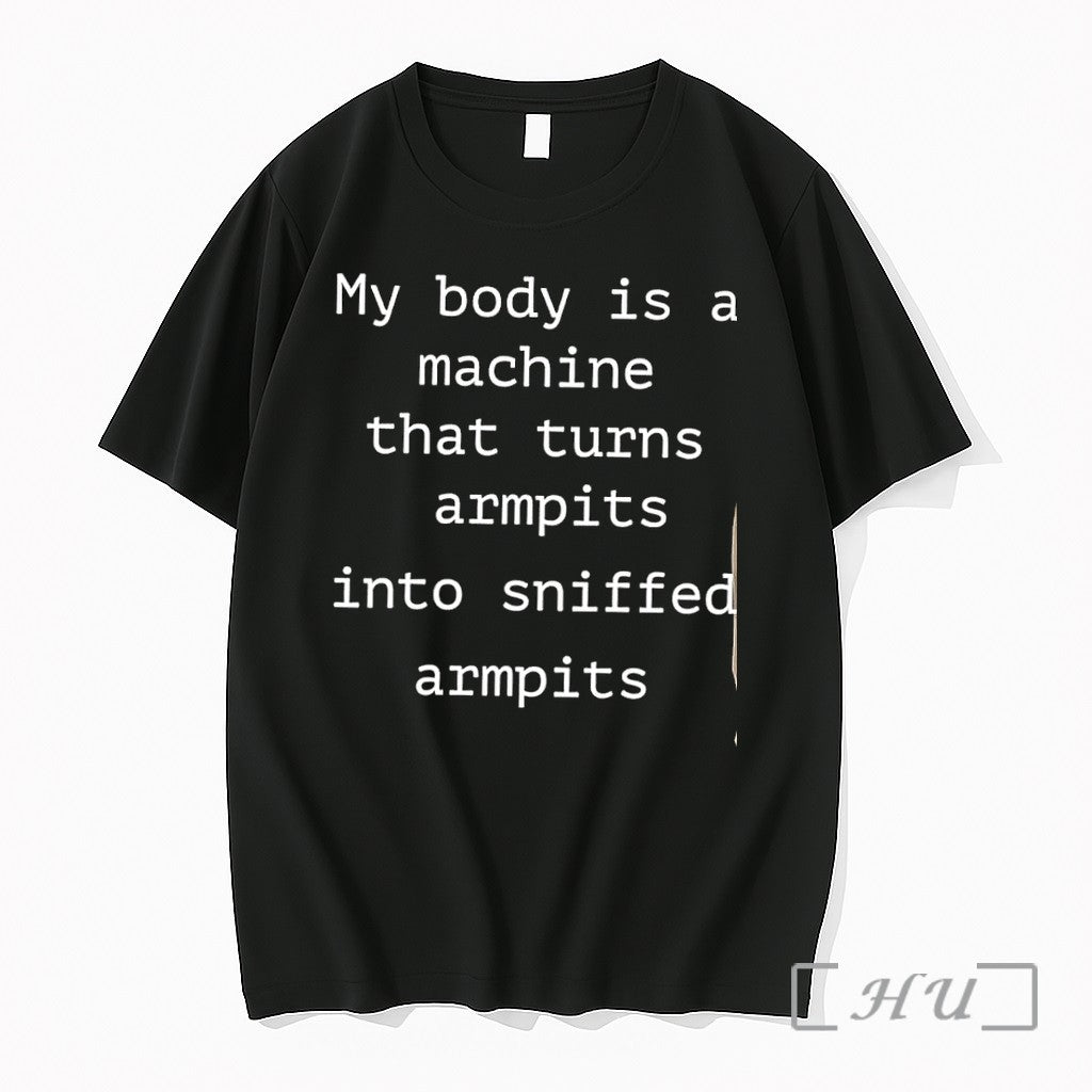 Officials My Body Is A Machine That Turns Armpits Into Sniffed Armpits Premium T Shirts