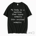 Officials My Body Is A Machine That Turns Armpits Into Sniffed Armpits Premium T Shirts